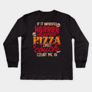 If It Involves Horror Movies Pizza And A Couch Count Me In - Dark Cool Pizza True Crime Gift Kids Long Sleeve T-Shirt